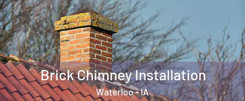  Brick Chimney Installation Waterloo - IA