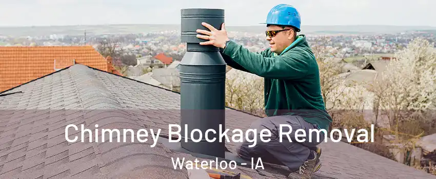  Chimney Blockage Removal Waterloo - IA