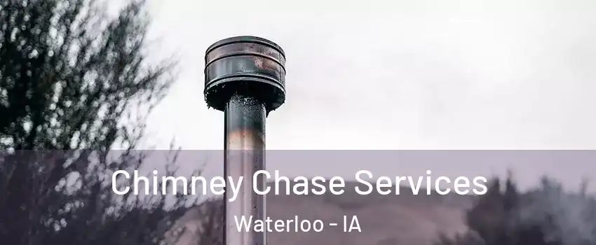  Chimney Chase Services Waterloo - IA