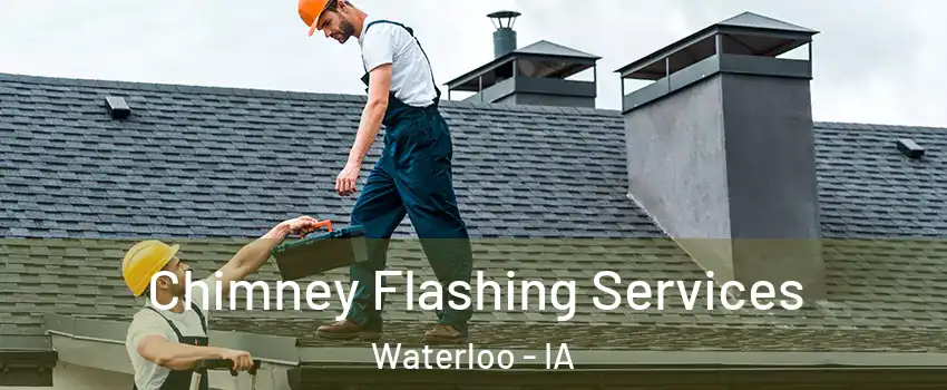  Chimney Flashing Services Waterloo - IA