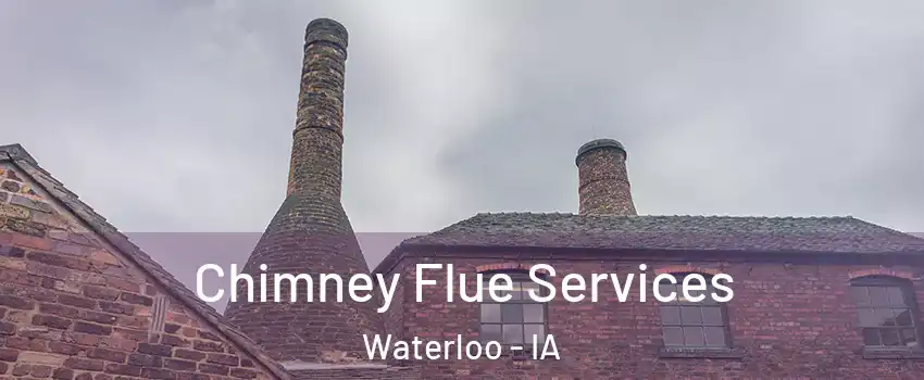  Chimney Flue Services Waterloo - IA