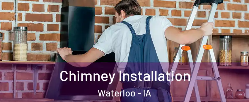  Chimney Installation Waterloo - IA