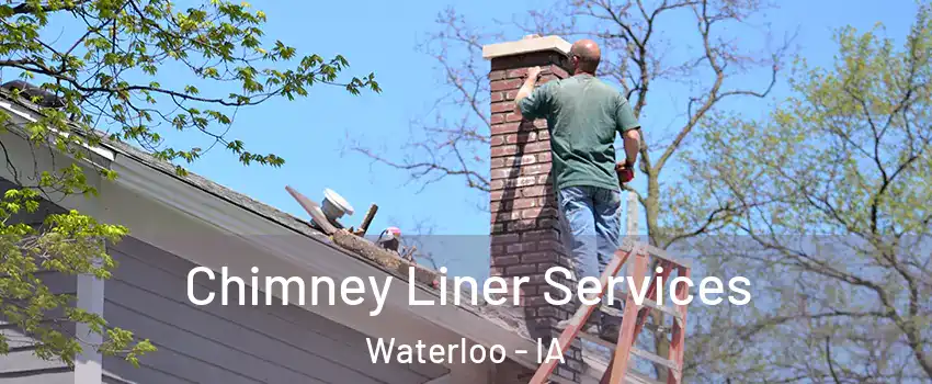  Chimney Liner Services Waterloo - IA