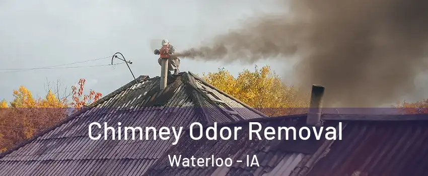  Chimney Odor Removal Waterloo - IA