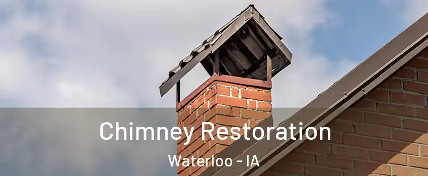  Chimney Restoration Waterloo - IA