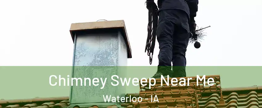  Chimney Sweep Near Me Waterloo - IA