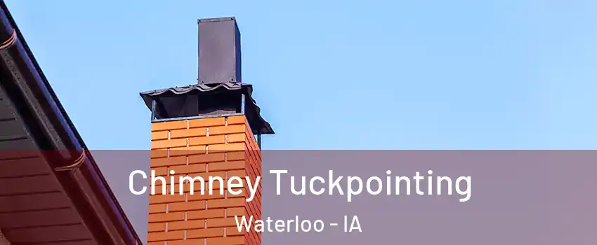  Chimney Tuckpointing Waterloo - IA