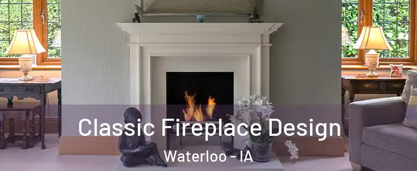  Classic Fireplace Design Waterloo - IA
