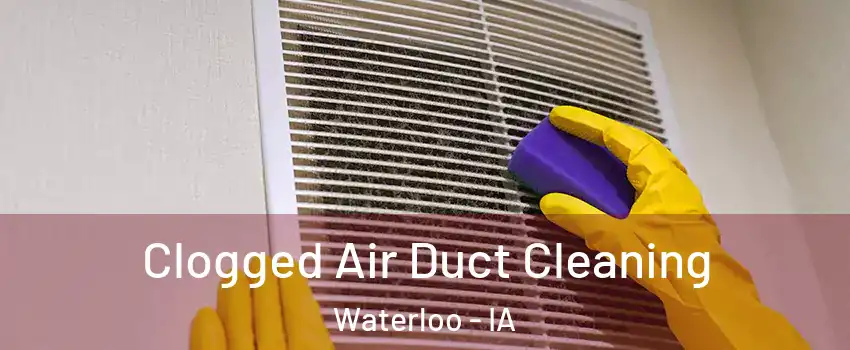  Clogged Air Duct Cleaning Waterloo - IA