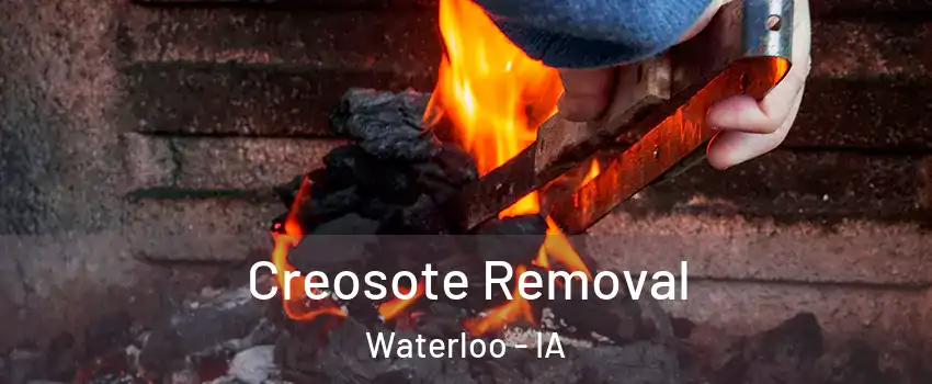  Creosote Removal Waterloo - IA
