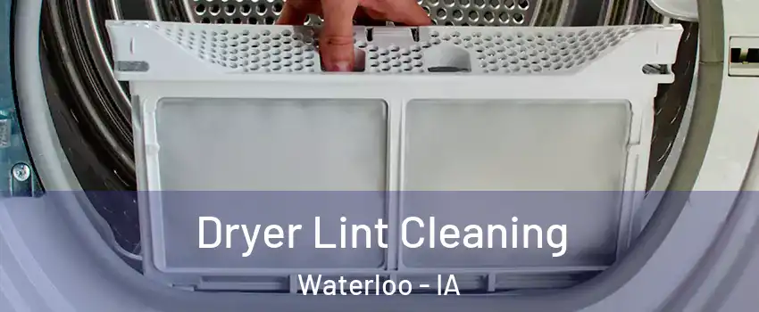  Dryer Lint Cleaning Waterloo - IA