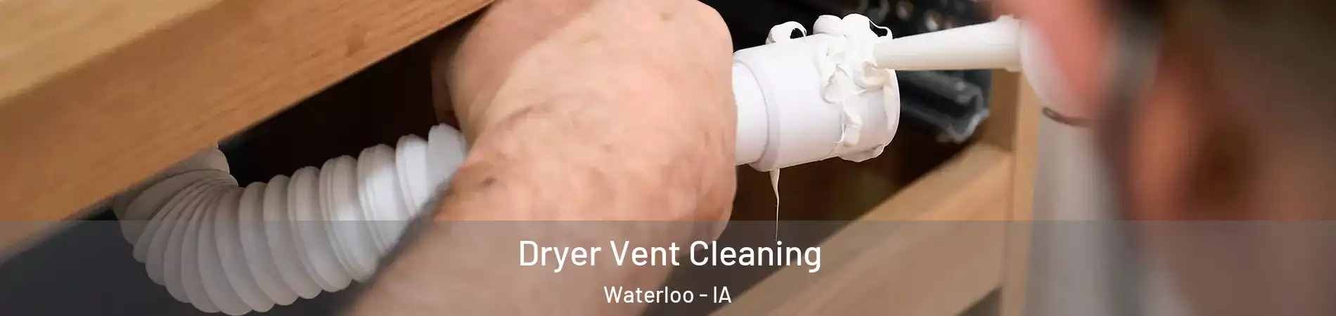  Dryer Vent Cleaning Waterloo - IA