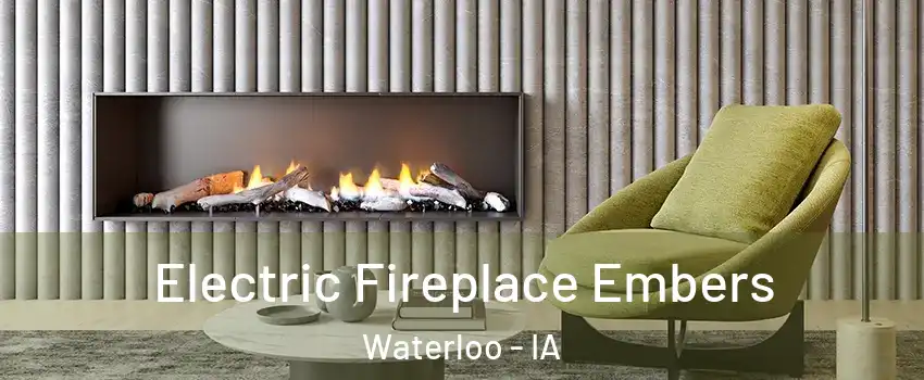  Electric Fireplace Embers Waterloo - IA
