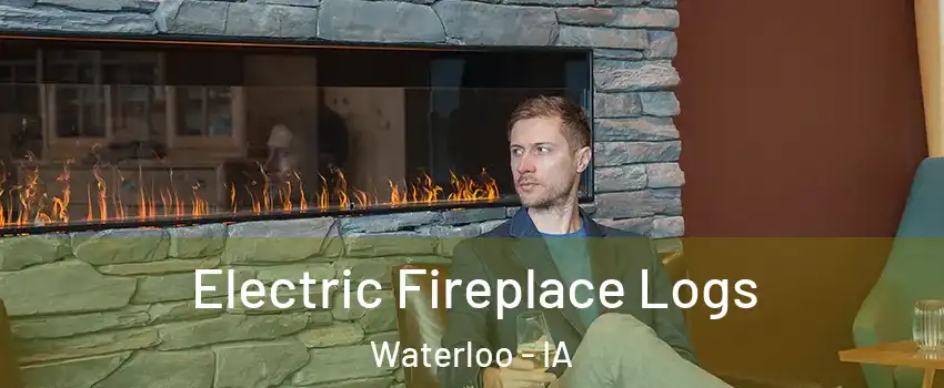  Electric Fireplace Logs Waterloo - IA