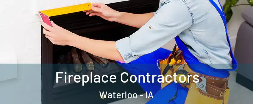  Fireplace Contractors Waterloo - IA