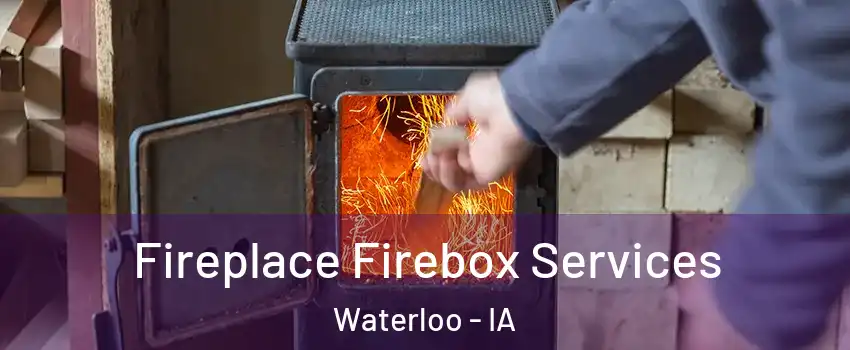  Fireplace Firebox Services Waterloo - IA