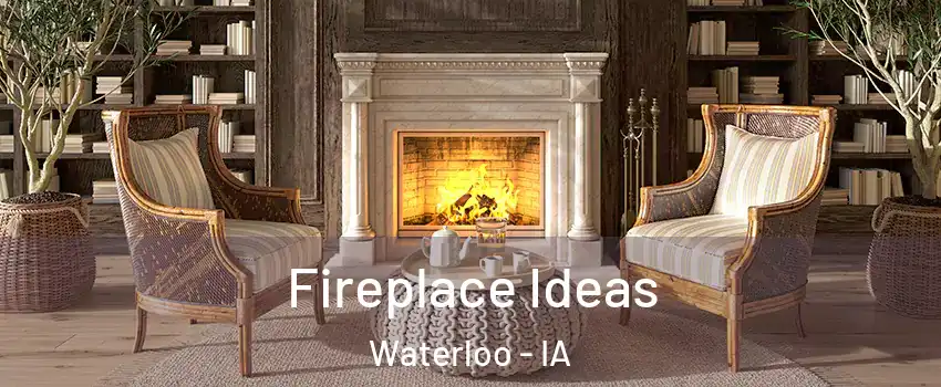  Fireplace Ideas Waterloo - IA