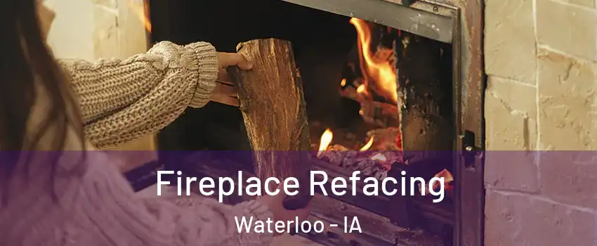  Fireplace Refacing Waterloo - IA