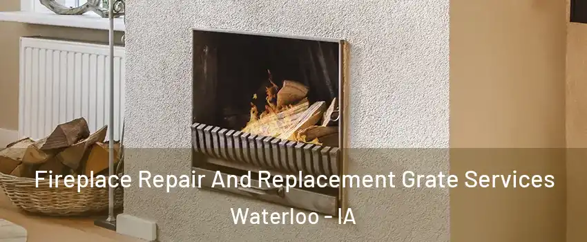  Fireplace Repair And Replacement Grate Services Waterloo - IA