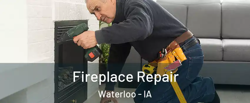  Fireplace Repair Waterloo - IA