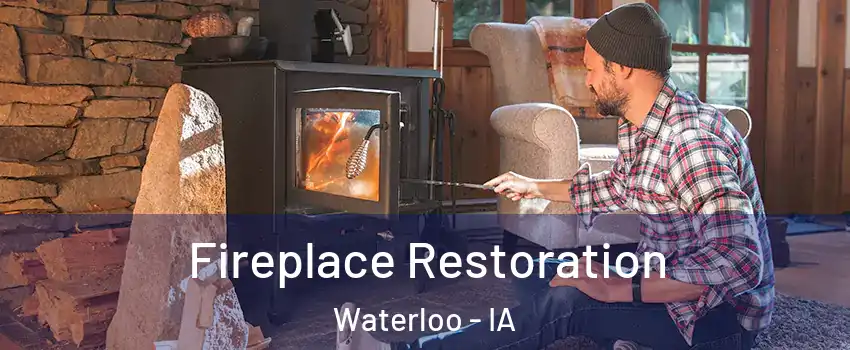  Fireplace Restoration Waterloo - IA