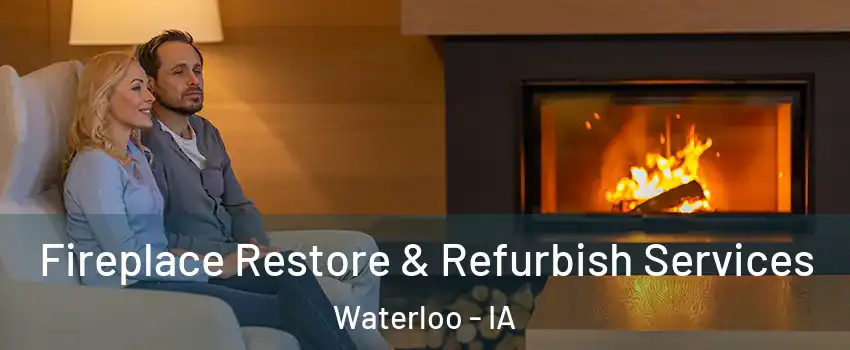  Fireplace Restore & Refurbish Services Waterloo - IA