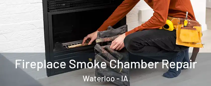  Fireplace Smoke Chamber Repair Waterloo - IA