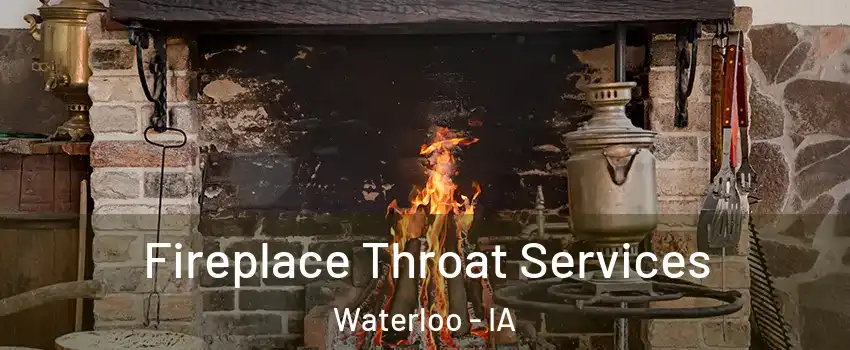  Fireplace Throat Services Waterloo - IA