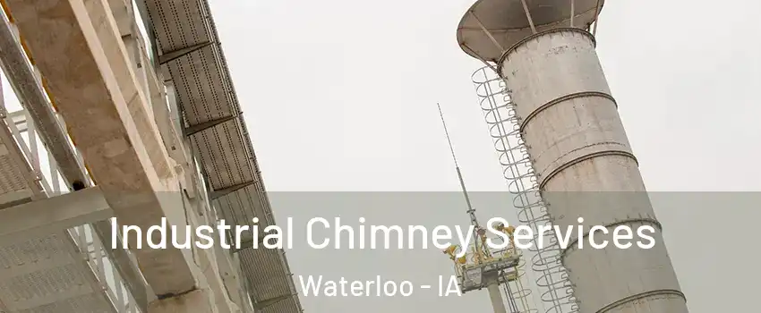  Industrial Chimney Services Waterloo - IA