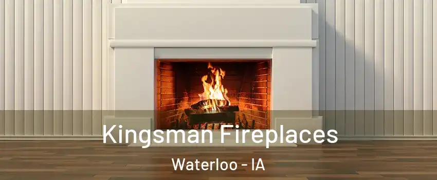  Kingsman Fireplaces Waterloo - IA