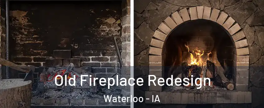  Old Fireplace Redesign Waterloo - IA