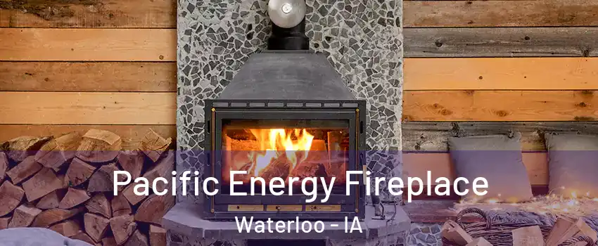  Pacific Energy Fireplace Waterloo - IA