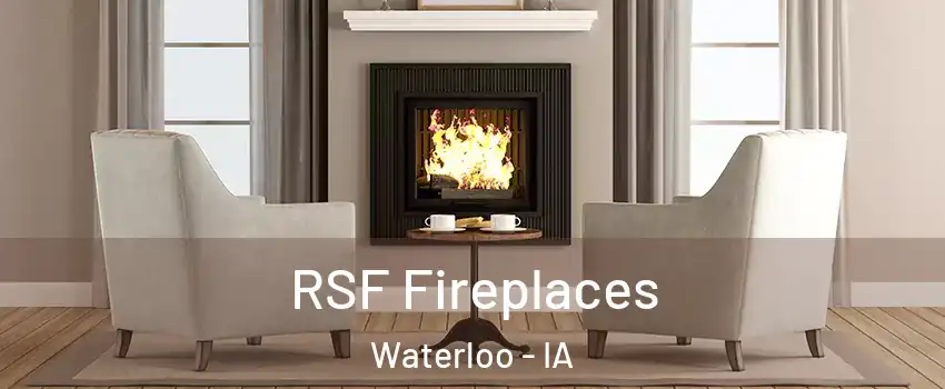  RSF Fireplaces Waterloo - IA