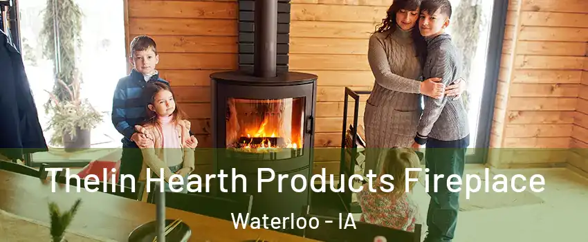  Thelin Hearth Products Fireplace Waterloo - IA