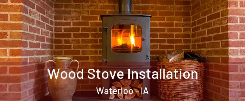  Wood Stove Installation Waterloo - IA